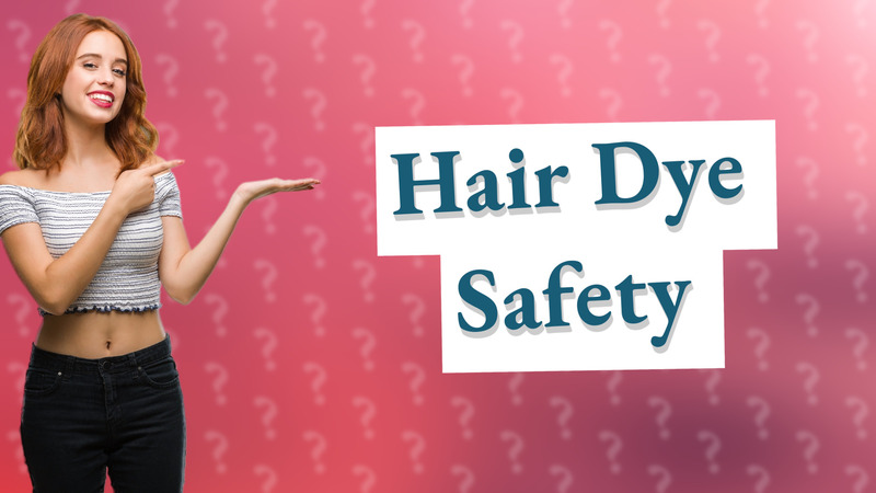 Hair Dye Safety