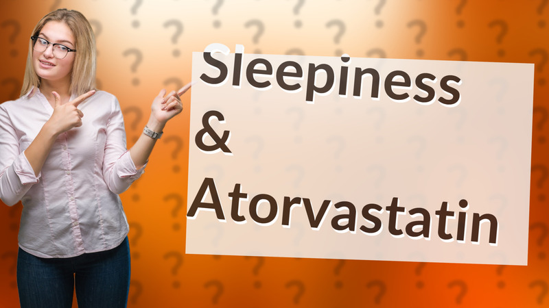 Sleepiness & Atorvastatin