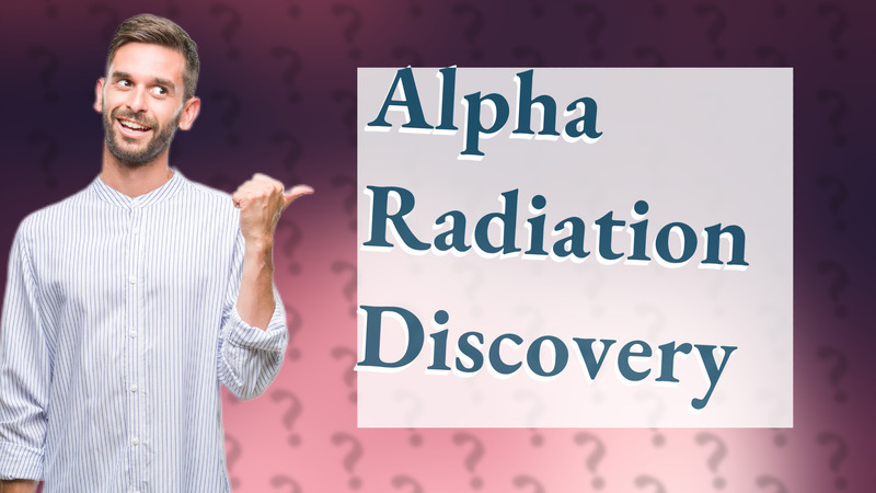 Alpha Radiation Discovery