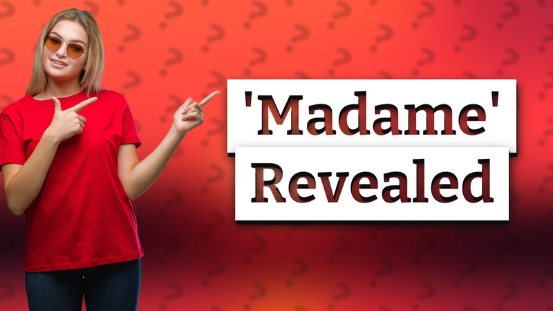 'Madame' Revealed