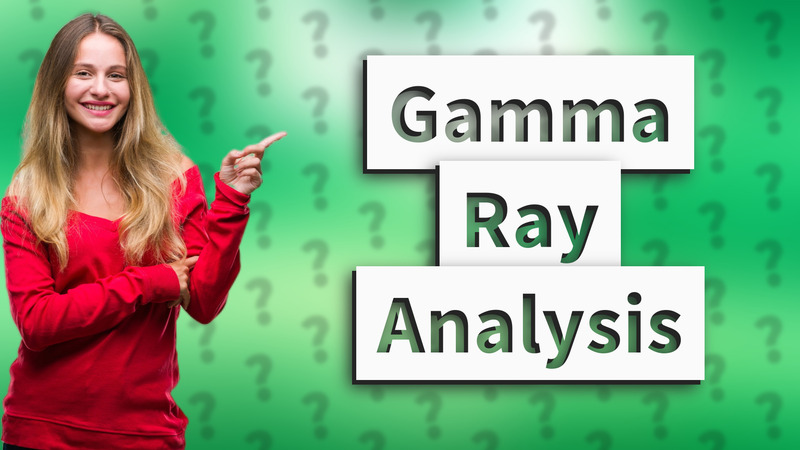 Gamma Ray Analysis