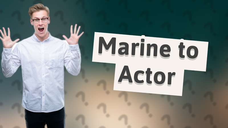 Marine to Actor