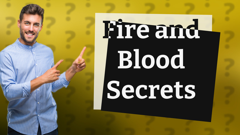 Fire and Blood Secrets