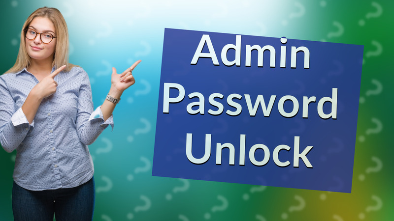 Admin Password Unlock