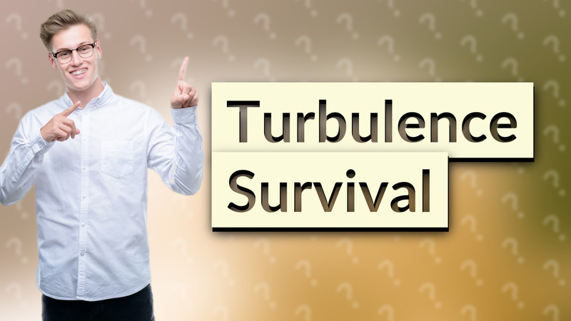 Turbulence Survival