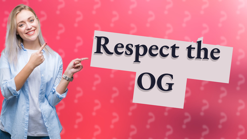 Respect the OG