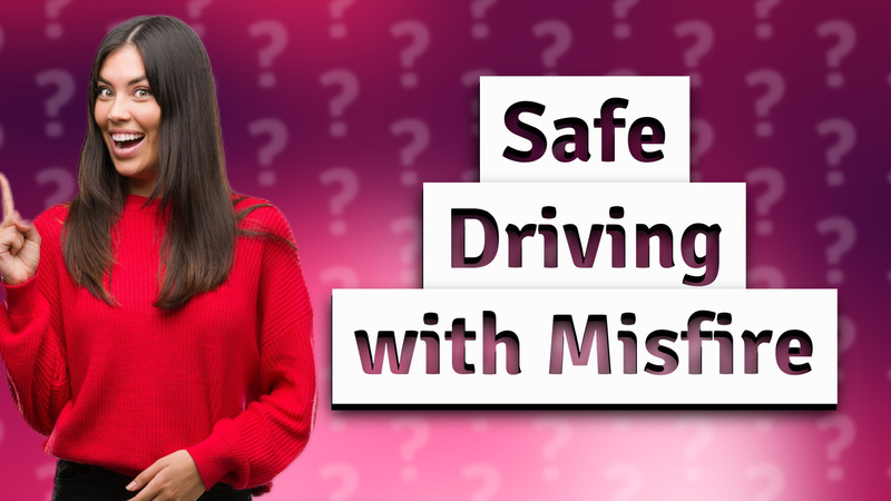 Safe Driving with Misfire