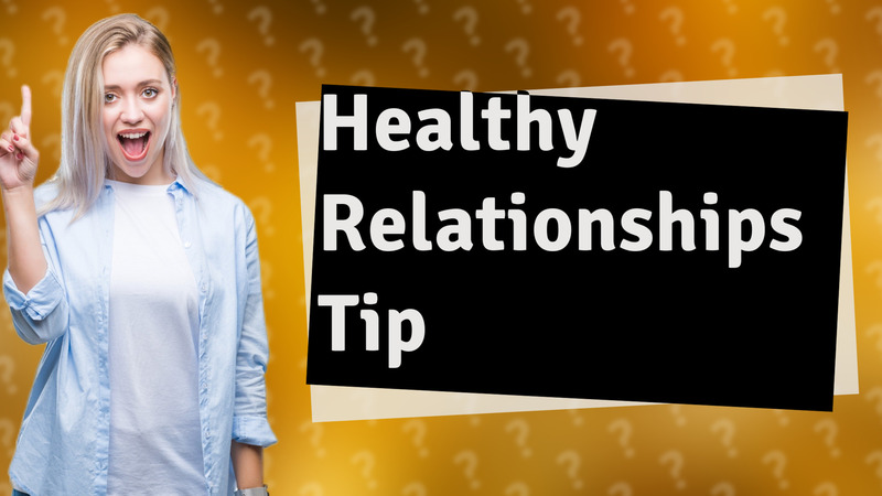 Healthy Relationships Tip