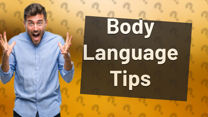 Body Language Tips