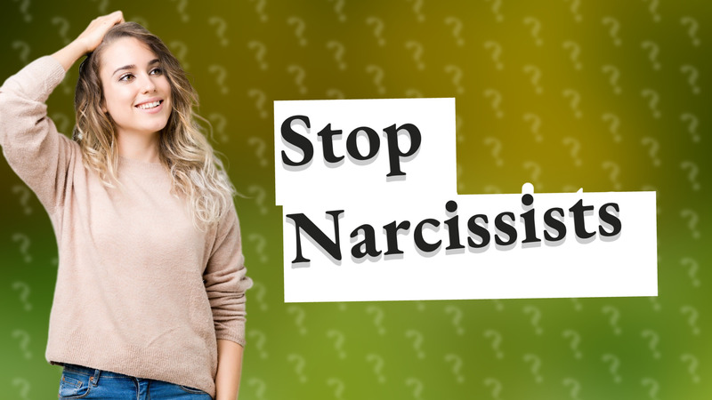 Stop Narcissists