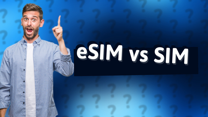 eSIM vs SIM