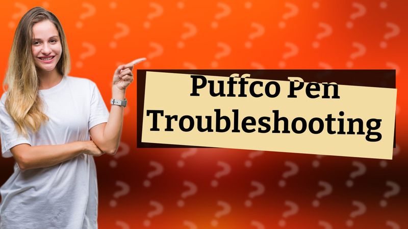 Puffco Pen Troubleshooting