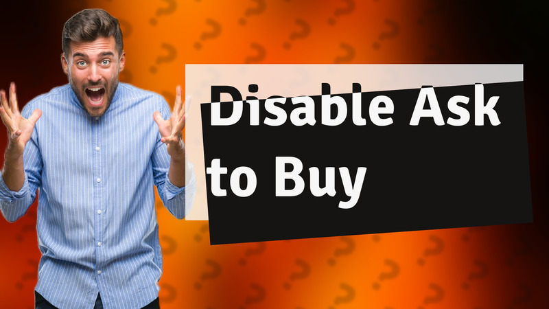 Disable Ask to Buy