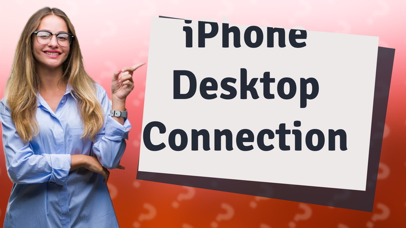 iPhone Desktop Connection