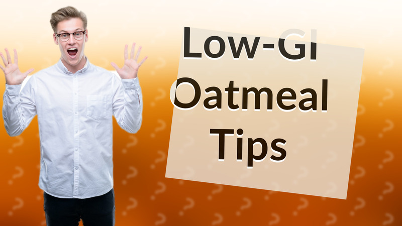 Low-GI Oatmeal Tips