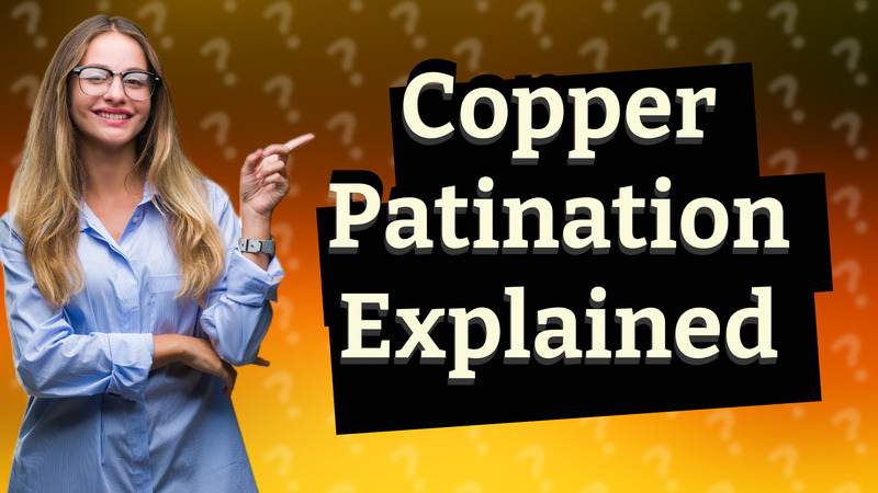 Copper Patination Explained