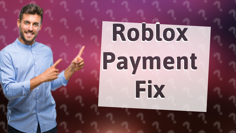 Roblox Payment Fix
