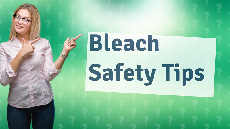 Bleach Safety Tips