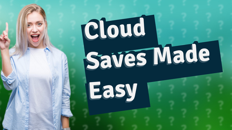 Cloud Saves Made Easy
