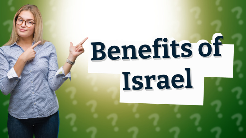 Benefits of Israel