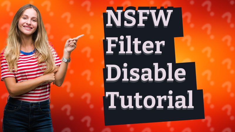 NSFW Filter Disable Tutorial