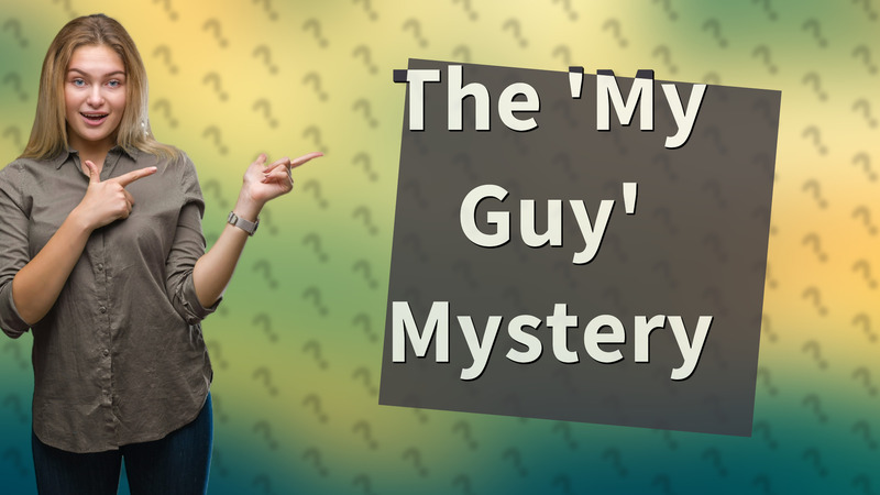 The 'My Guy' Mystery