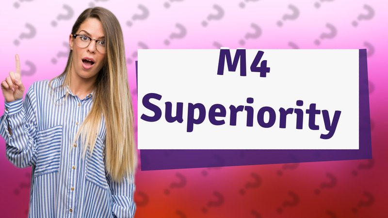 M4 Superiority