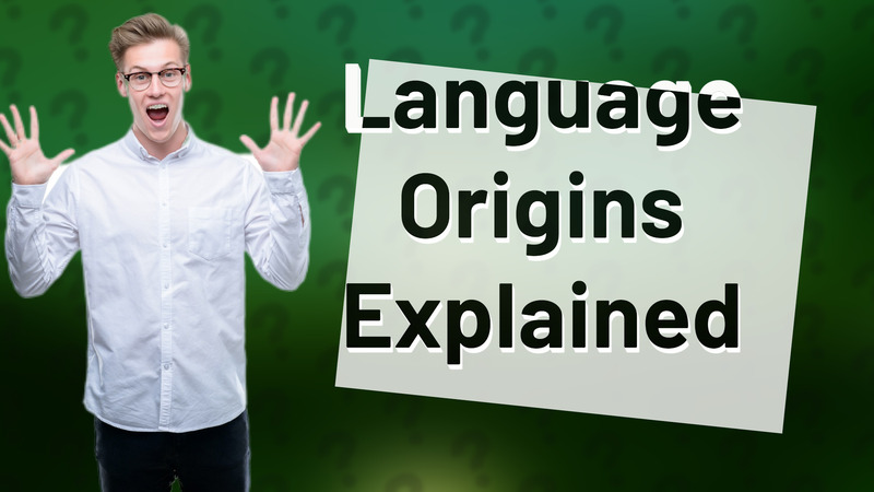 Language Origins Explained