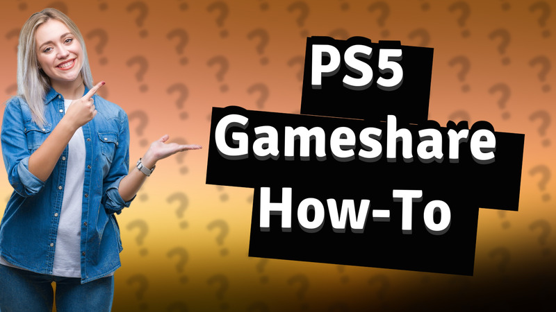 PS5 Gameshare How-To