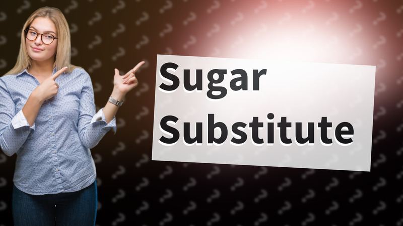 Sugar Substitute
