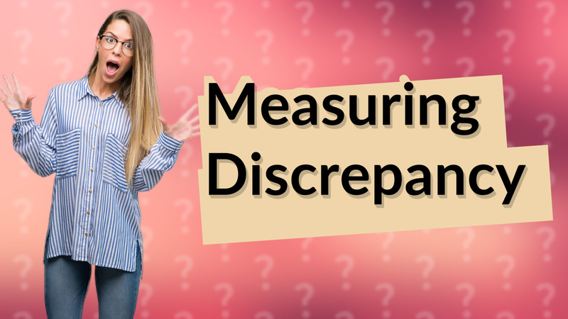 Measuring Discrepancy
