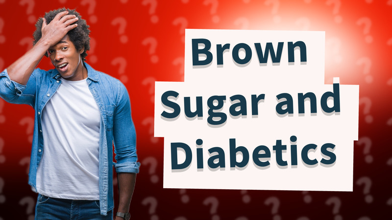 Brown Sugar and Diabetics