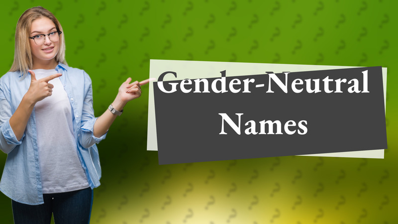 Gender-Neutral Names