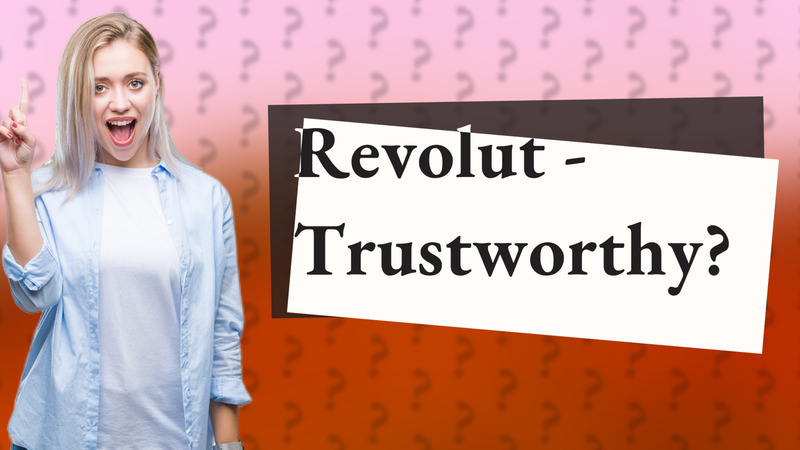 Revolut - Trustworthy?