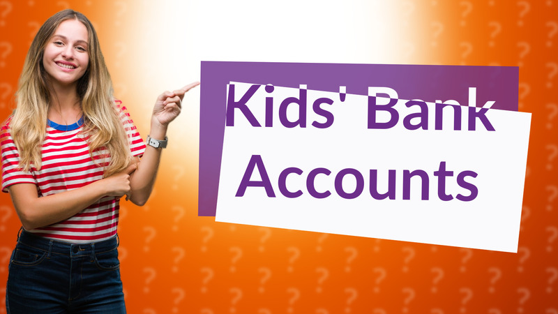 Kids' Bank Accounts