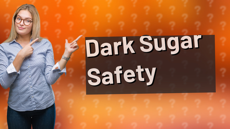 Dark Sugar Safety