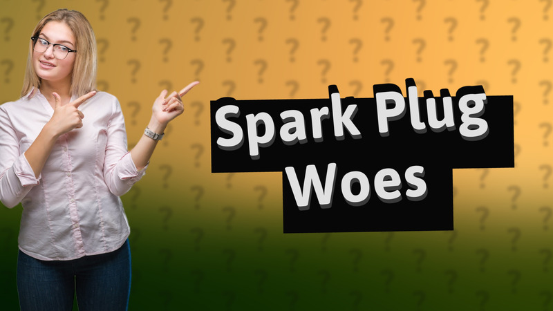 Spark Plug Woes