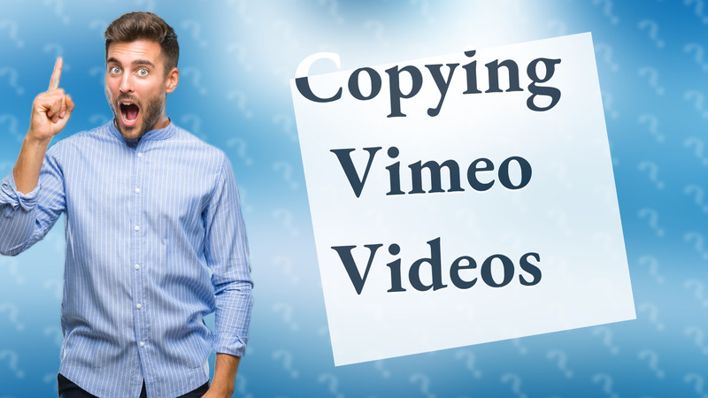 Copying Vimeo Videos
