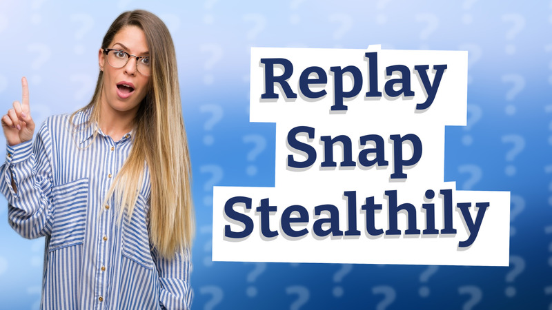 Replay Snap Stealthily