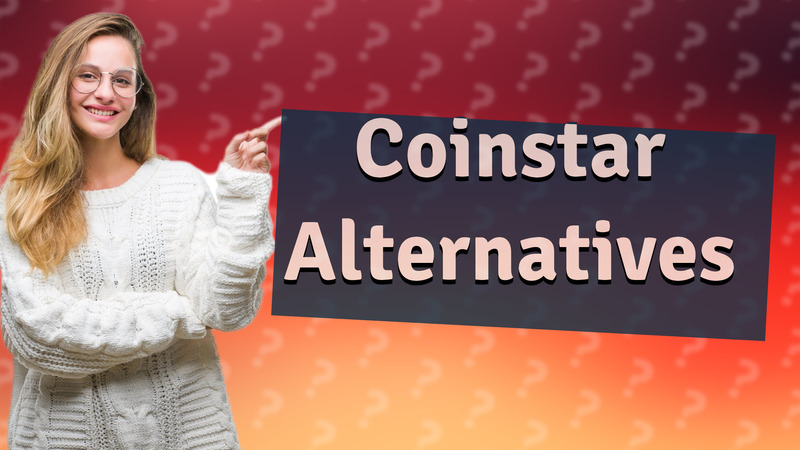 Coinstar Alternatives