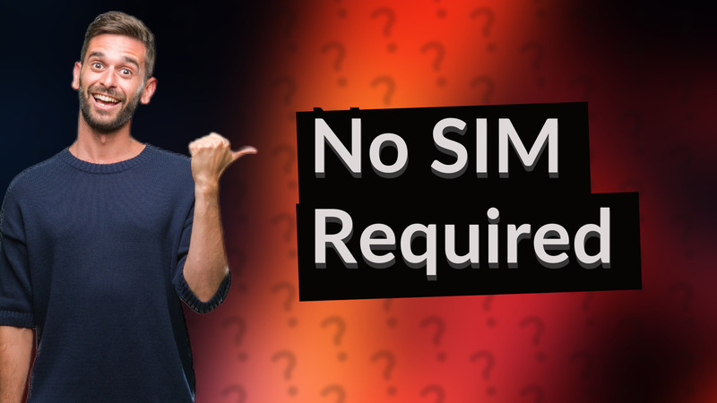 No SIM Required