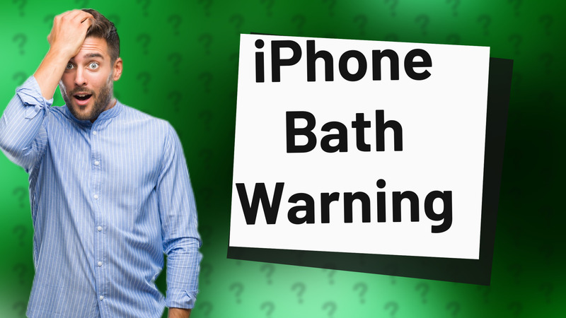 iPhone Bath Warning