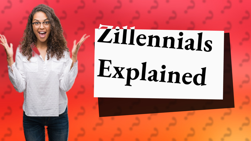 Zillennials Explained