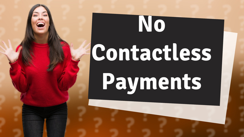 No Contactless Payments