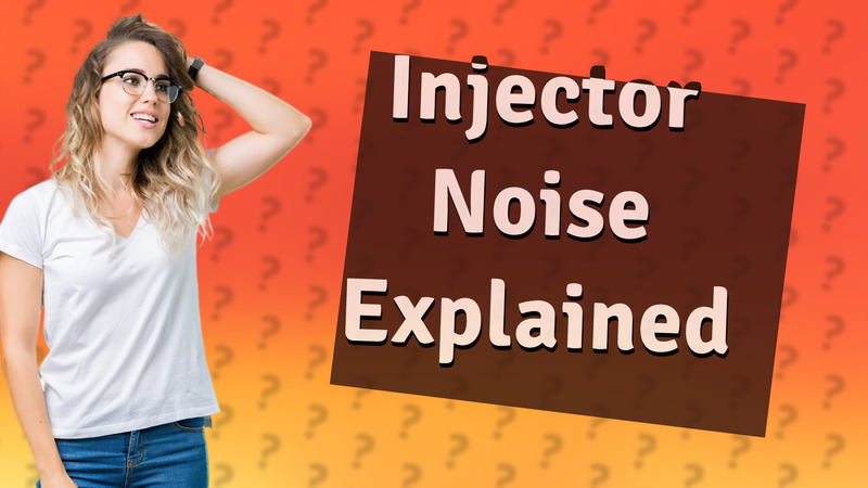 Injector Noise Explained