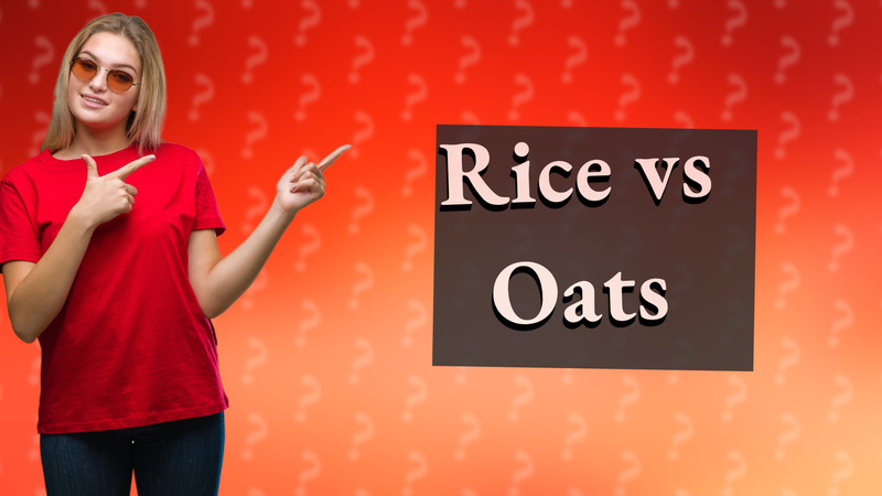 Rice vs Oats