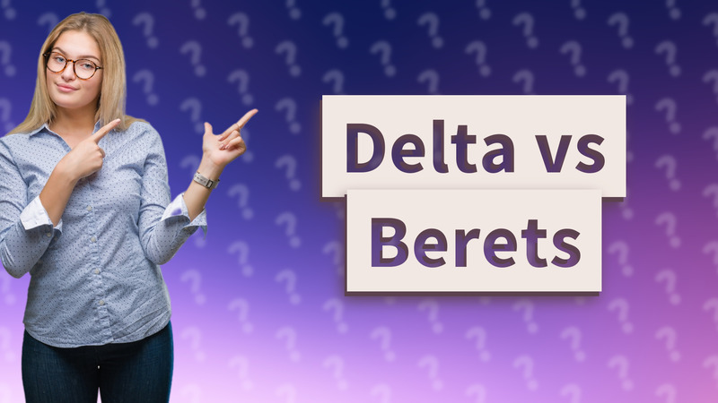 Delta vs Berets