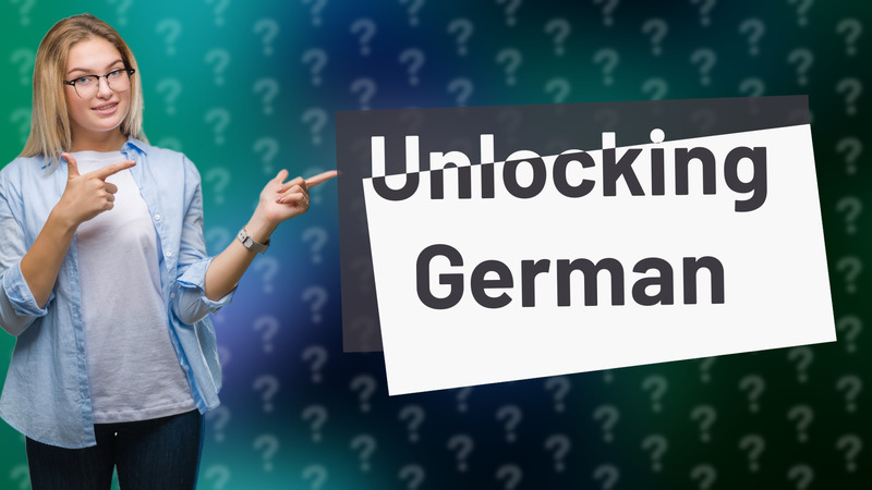 Unlocking German