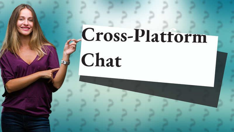 Cross-Platform Chat
