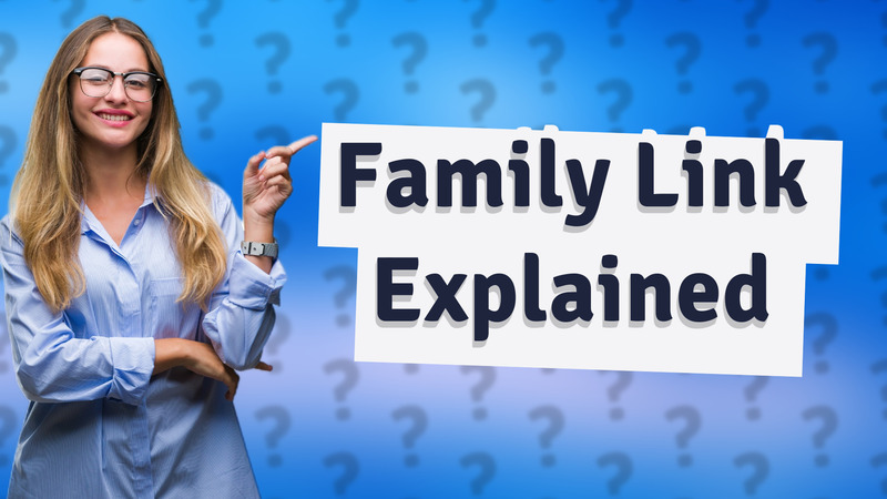 Family Link Explained
